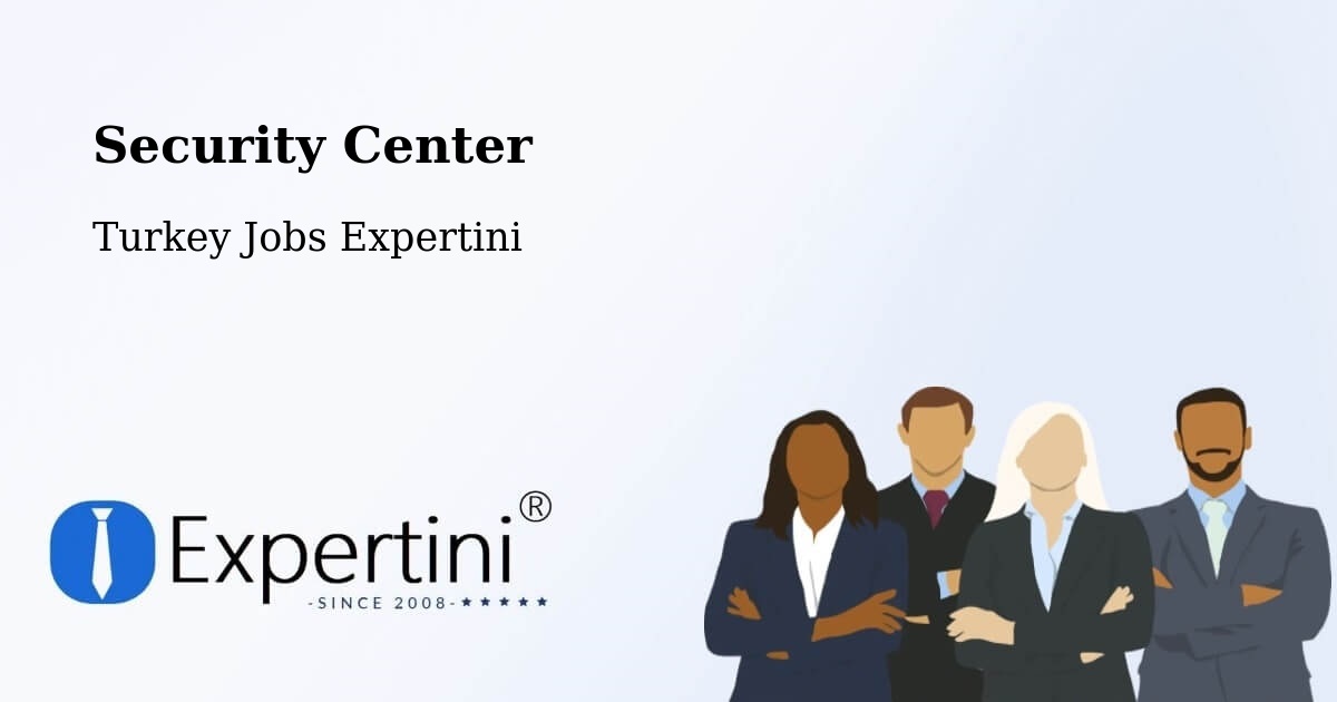 Security & Compliance – Gaziosmanpaşa - Turkey Jobs Expertini
