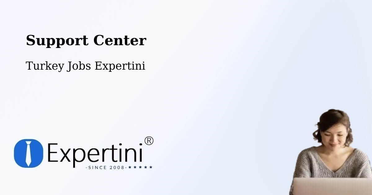 Support Services – Gaziosmanpaşa - Turkey Jobs Expertini